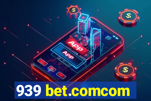 939 bet.comcom