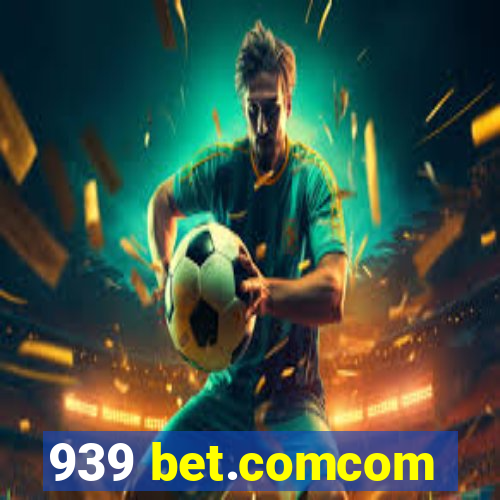 939 bet.comcom