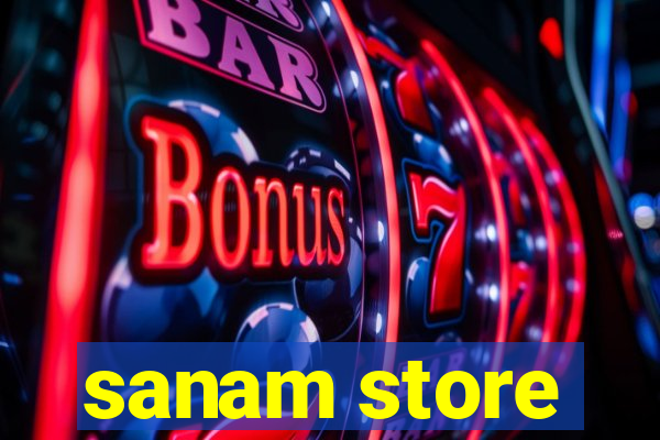 sanam store