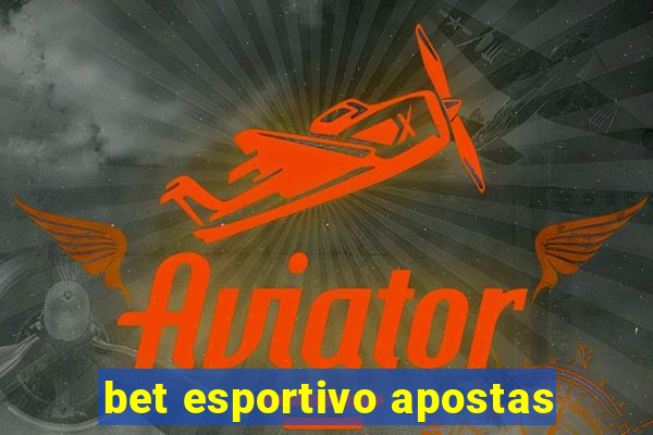 bet esportivo apostas