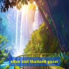 situs slot thailand gacor