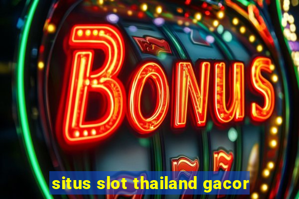 situs slot thailand gacor