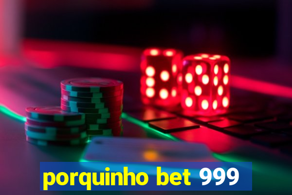 porquinho bet 999