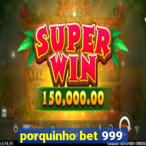 porquinho bet 999