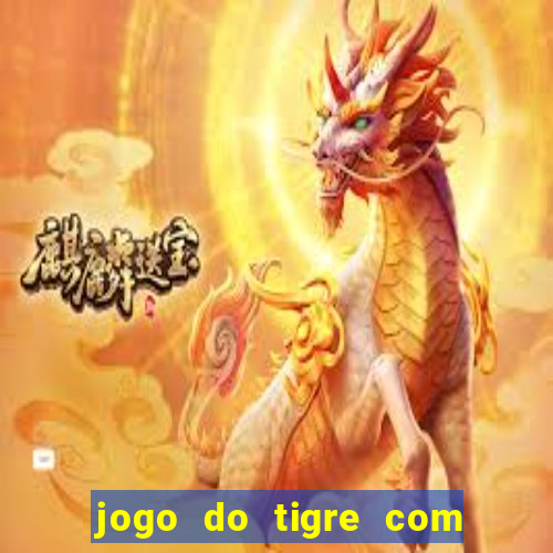 jogo do tigre com rodada gratis