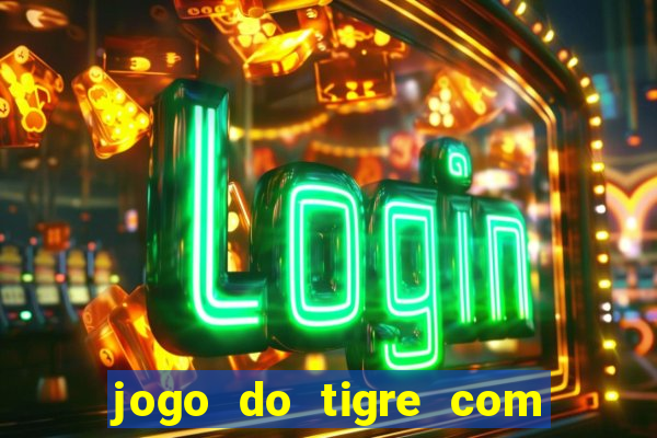 jogo do tigre com rodada gratis