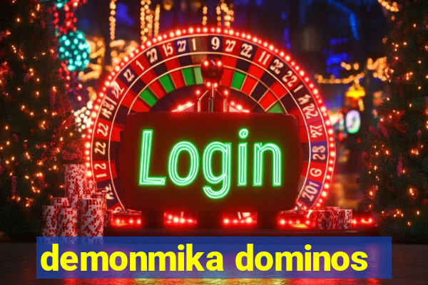 demonmika dominos