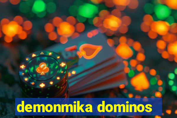 demonmika dominos