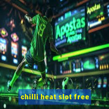 chilli heat slot free