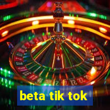 beta tik tok