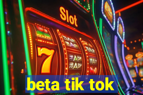 beta tik tok