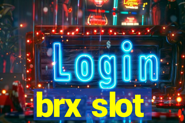 brx slot