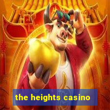 the heights casino