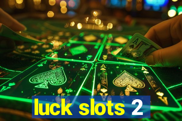 luck slots 2