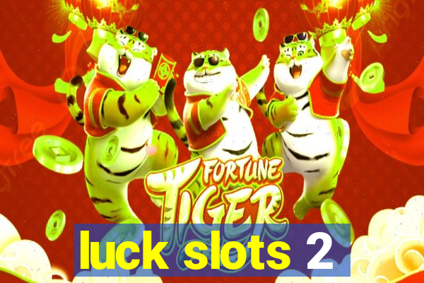 luck slots 2