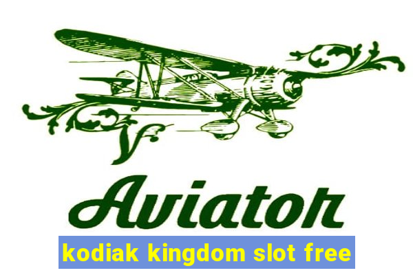 kodiak kingdom slot free