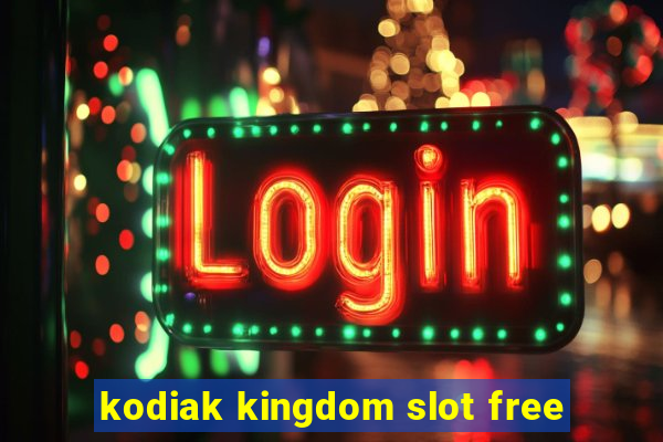 kodiak kingdom slot free