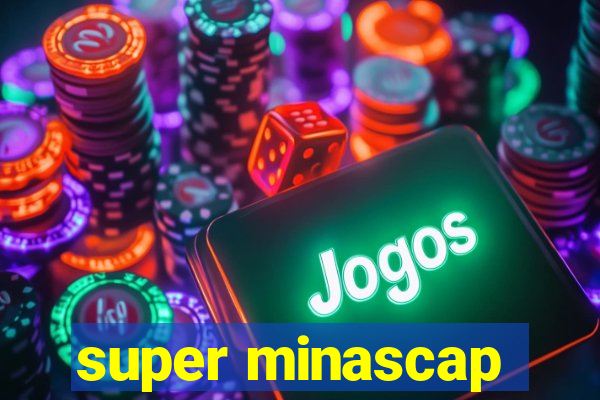 super minascap