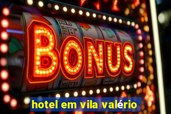 hotel em vila valério