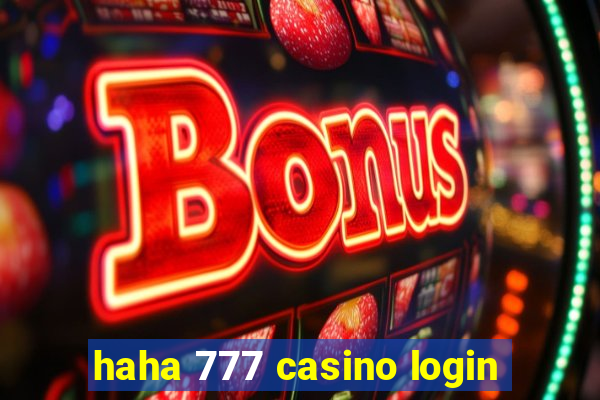 haha 777 casino login