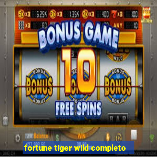 fortune tiger wild completo