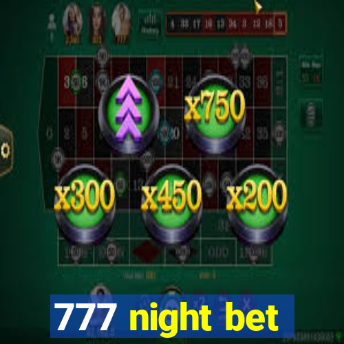 777 night bet