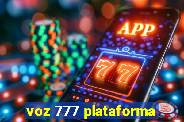 voz 777 plataforma