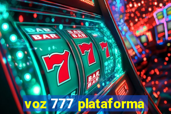 voz 777 plataforma