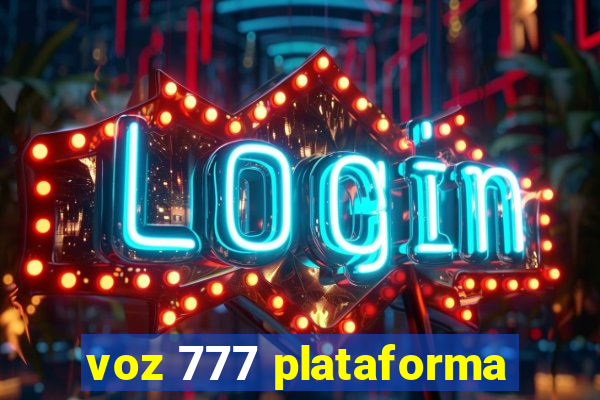 voz 777 plataforma