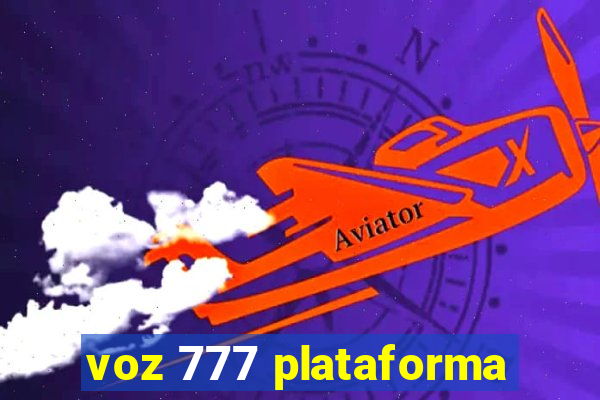 voz 777 plataforma