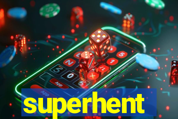 superhent