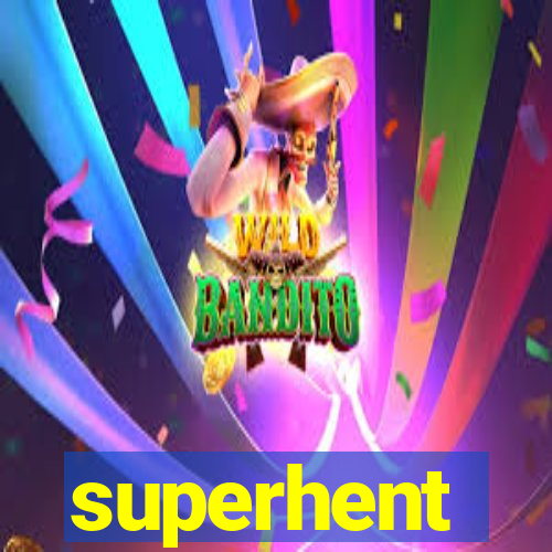 superhent