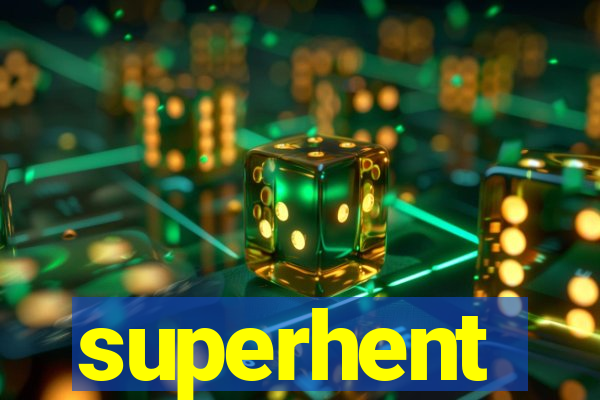 superhent