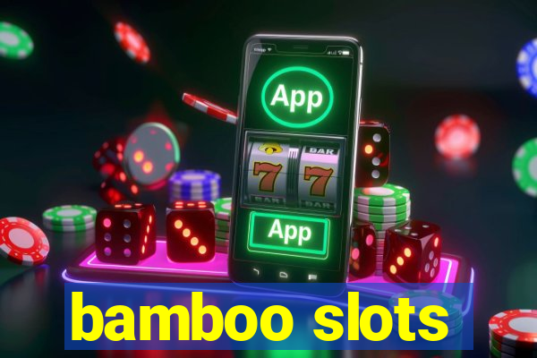 bamboo slots