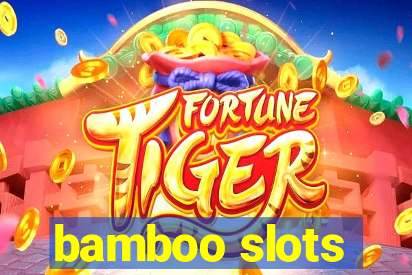 bamboo slots