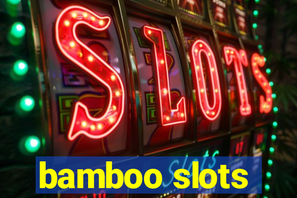 bamboo slots