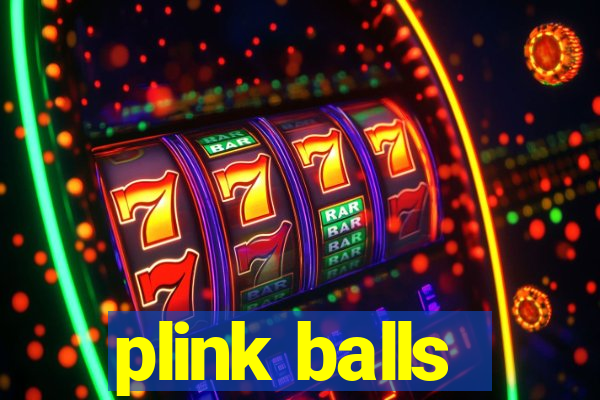 plink balls