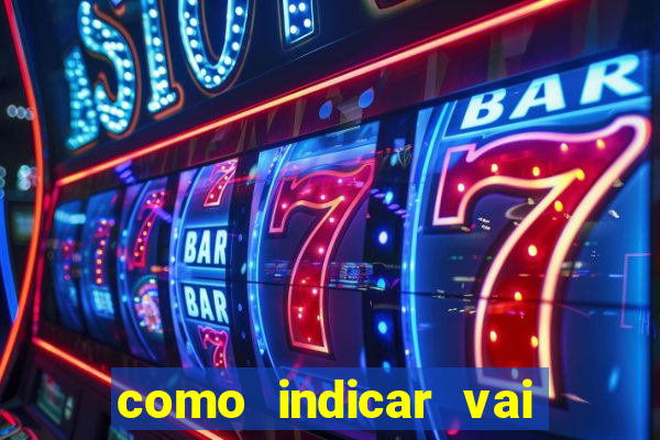 como indicar vai de bet