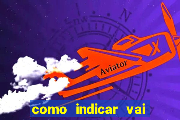 como indicar vai de bet