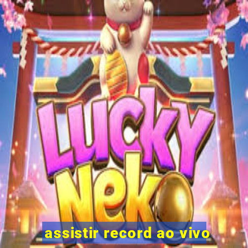 assistir record ao vivo