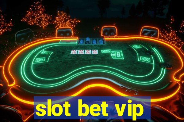 slot bet vip