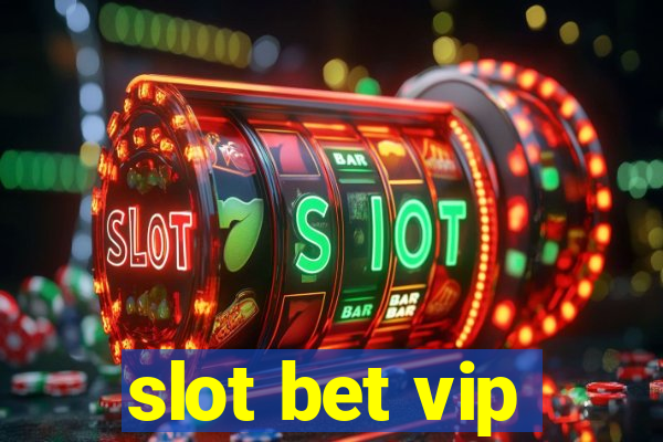 slot bet vip