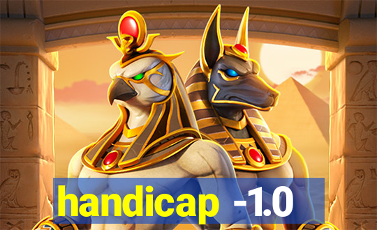 handicap -1.0