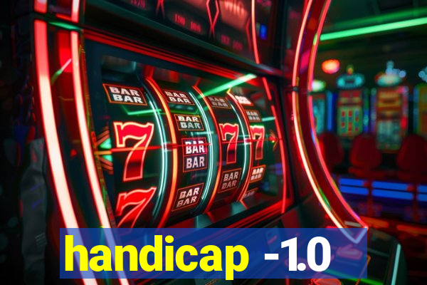 handicap -1.0