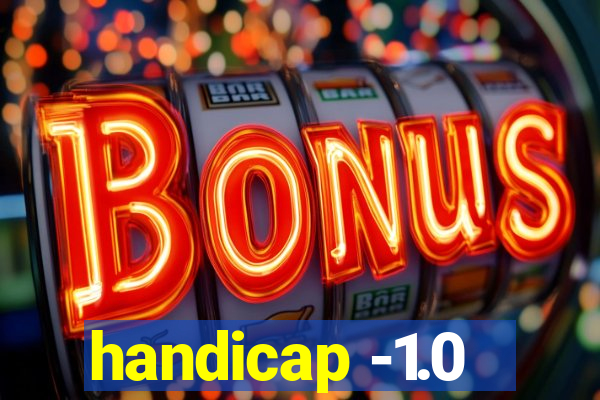 handicap -1.0