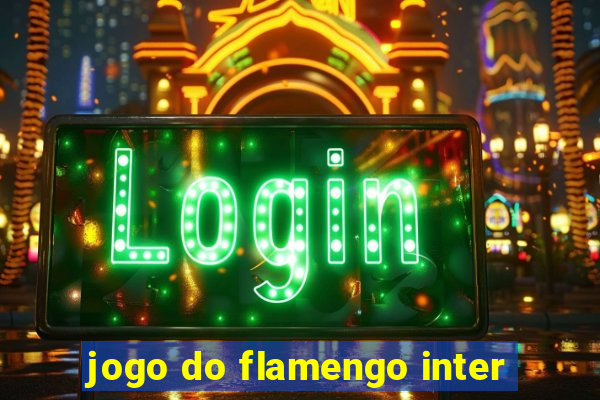 jogo do flamengo inter