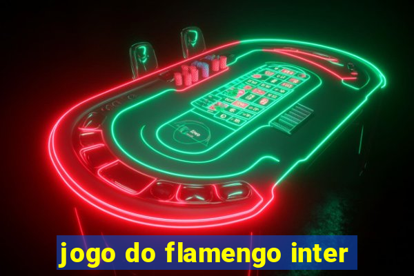 jogo do flamengo inter