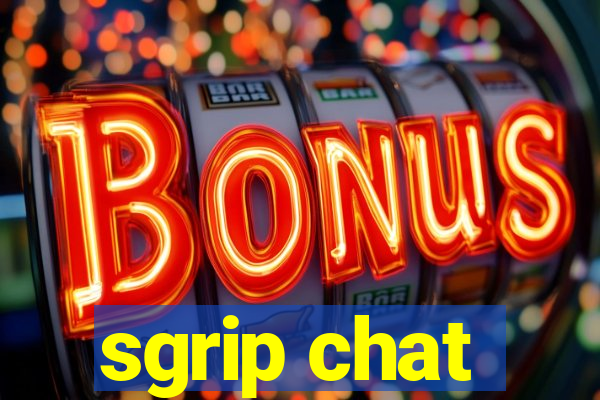 sgrip chat