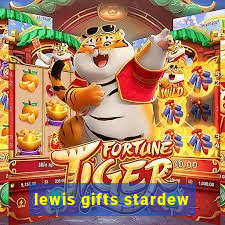 lewis gifts stardew