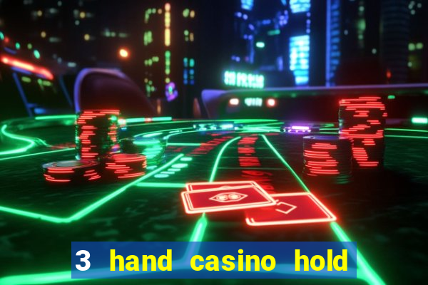 3 hand casino hold em slot